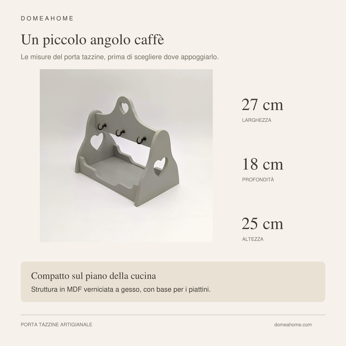Dimensioni porta tazzine Domeahome: larghezza 27 cm, profondità 18 cm, altezza 25 cm